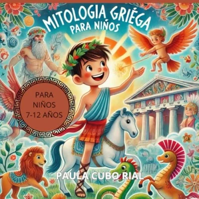 Abbildung von mitologia Griega para Niños: Todo sobre los mitos y leyendas de cuentos antiguos, dioses griegos seres mitologicos, libro infantil niños, aprender leyendo, niños 6 a 12 años