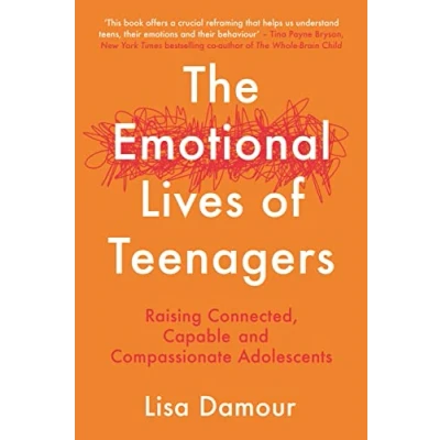 Abbildung von The Emotional Lives of Teenagers: Raising Connected, Capable and Compassionate Adolescents