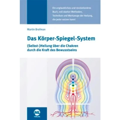 Abbildung von Das Körper Spiegel System: (Selbst ) Heilung über die Chakren durch Kraft des Bewusstseins