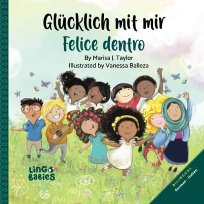 Abbildung von Glücklich mit mir / Felice dentro: libro bilingue italiano tedesco per bambini Ein zweisprachiges vielfaltiges Kinderbuch Deutsch Italienisch/ A ... Kinderbücher Italienisch Deutsch, Band 1)