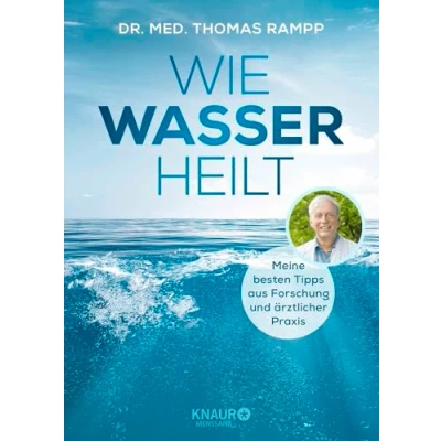 Abbildung von Wie Wasser heilt: Meine besten Tipps aus Forschung und ärztlicher Praxis