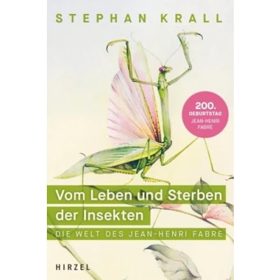 Abbildung von Vom Leben und Sterben der Insekten: Die Welt des Jean Henri Fabre Eine faszinierende Wissenschaftsbiografie über den Gründervater Entomologie