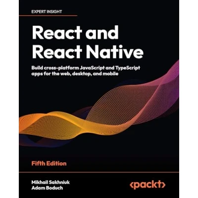 Abbildung von React and Native Fifth Edition: Build cross platform JavaScript TypeScript apps for the web, desktop, mobile
