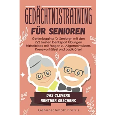 Abbildung von Gedächtnistraining für Senioren: Gehirnjogging Senioren mit den 222 besten Denksport Übungen Rätselblock Fragen zu Allgemeinwissen, Kreuzworträtsel und Logikrätsel # Das Rentner Geschenk