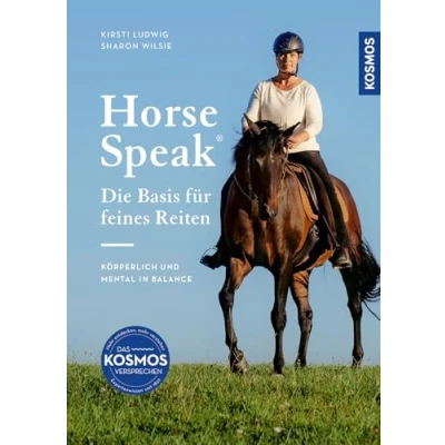 Abbildung von Horse Speak Die Basis für feines Reiten: Körperlich und mental in Balance