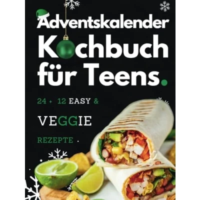 Abbildung von Vegetarisches Kochbuch für Teenager Adventskalender Xmas Vibes in der Küche 24 + 12 easy Rezepte die beste Adventszeit ever!: Coole Teenager, Weihnachten rocken