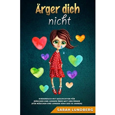 Abbildung von Ärger dich nicht: Kinderbuch mit Geschichten für Mädchen und Jungen über Wut (für von 6 bis 10 Jahren)