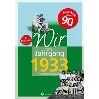 Abbildung von Wir vom Jahrgang 1933 Kindheit und Jugend (Jahrgangsbände): 90. Geburtstag (Geschenkbuch zum runden Geburtstag): Geschenkbuch 91. ... Fotos Erinnerungen mitten aus dem Alltag