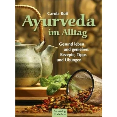 Abbildung von Ayurveda im Alltag: Gesund leben und genießen Rezepte, Tipps Übungen