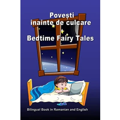 Abbildung von Povesti inainte de culcare. Bedtime Fairy Tales. Bilingual Book in Romanian and English: Dual Language Stories (Romanian English Edition)