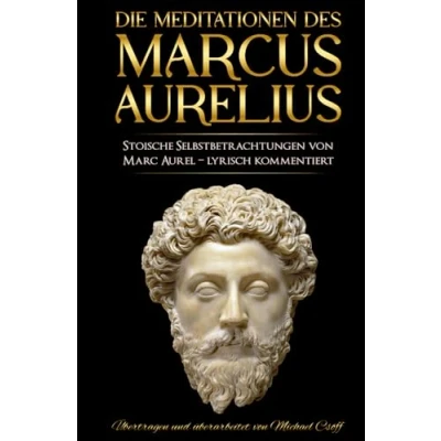 Abbildung von Meditationen: Stoische Selbstbetrachtungen von Marc Aurel sprachlich überarbeitet und lyrisch kommentiert