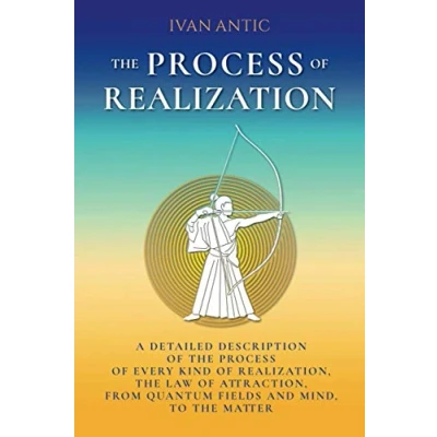 Abbildung von the process of Realization: A detailed description every kind realization, law attraction, from quantum fields and mind, ... (Existence Consciousness Bliss, Band 6)