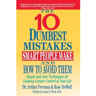 Abbildung von 10 DUMBEST MISTAKES SMART: Simple and Sure Techniques for Gaining Greater Control of Your Life