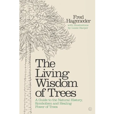 Abbildung von the Living Wisdom of Trees: A Guide to Natural History, Symbolism and Healing Power Trees