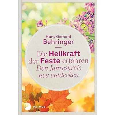 Abbildung von Die Heilkraft der Feste erfahren Den Jahreskreis neu entdecken