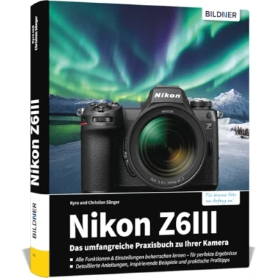 Abbildung von Nikon Z6III: Das umfangreiche Praxisbuch zu Ihrer Kamera! Know how und Expertentipps für erstklassige Bilder so beherrschen Sie Ihre Z 6 III