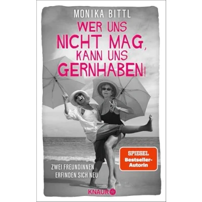Abbildung von Wer uns nicht mag, kann gernhaben!: Zwei Freundinnen erfinden sich neu Von der Autorin des SPIEGEL Bestsellers »Ich hatte mich jünger in Erinnerung«