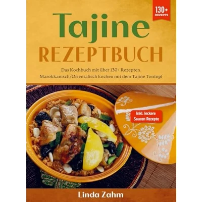 Abbildung von Tajine Rezeptbuch: Das Kochbuch mit über 130+ Rezepten. Marokkanisch/orientalisch kochen dem Tontopf