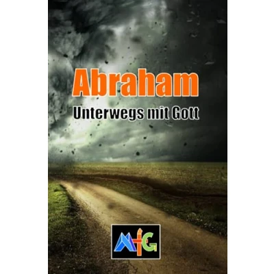 Abbildung von MfG Abraham: Unterwegs mit Gott (MfG Männer für Gott)