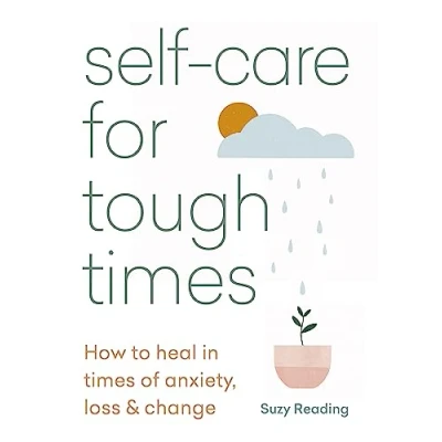 Abbildung von Self care for Tough Times: How to heal in times of anxiety, loss &amp; change