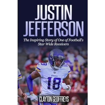 Abbildung von Justin Jefferson: The Inspiring Story of One Football&#039;s Star Wide Receivers (Football Biography Books)