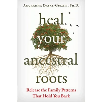 Abbildung von Heal Your Ancestral Roots: Release the Family Patterns That Hold You Back