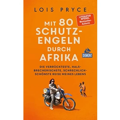Abbildung von Mit 80 Schutzengeln durch Afrika: Die verrückteste, halsbrecherischste, schrecklich schönste Reise meines Lebens (DuMont Welt Menschen Reisen)