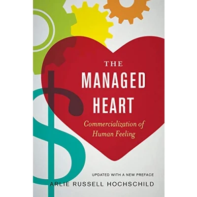 Abbildung von Managed Heart: Commercialization of Human Feeling: Feeling, Updated with a New Preface