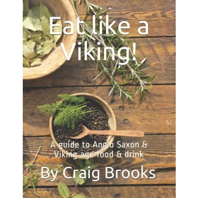 Abbildung von Eat like A Viking!: guide to Anglo Saxon &amp; Viking age food drink