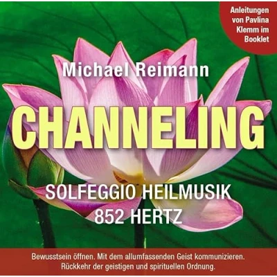 Abbildung von CHANNELING [Solfeggio Heilmusik 852 Hertz]: mit Anleitungen von Pavlina Klemm im Booklet (Aktivierungs CDs: Musik Michael Reimann heilsamen Frequenzen)