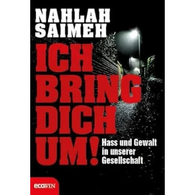 Abbildung von Ich bring dich um!: Hass und Gewalt in unserer Gesellschaft