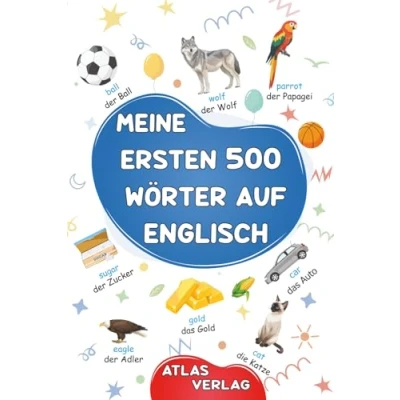 Abbildung von Meine Ersten 500 Wörter auf Englisch: Zweisprachiges Deutsch Englisch Bilderwörterbuch, häufigste Wörter, lernen für Kinder, Jugendliche und erwachsene Anfänger