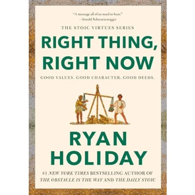 Abbildung von Right Thing, Now: Good Values. Character. Deeds. (The Stoic Virtues Series)