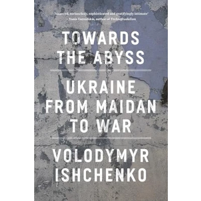 Abbildung von Towards the Abyss: Ukraine from Maidan to War