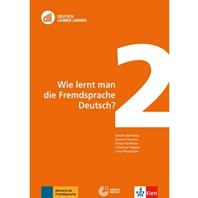 Abbildung von DLL 02: Wie lernt man Die Fremdsprache Deutsch?: Buch mit DVD (DLL Deutsch Lehren Lernen: Fort und Weiterbildungsreihe des Goethe Instituts)