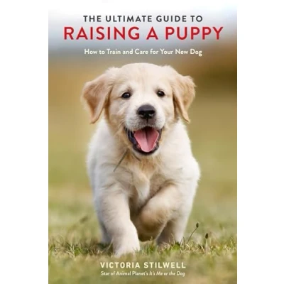 Abbildung von The Ultimate Guide to Raising a Puppy: How Train and Care for Your New Dog