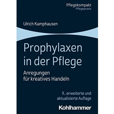 Abbildung von Prophylaxen in der Pflege: Anregungen für kreatives Handeln (Pflegekompakt)