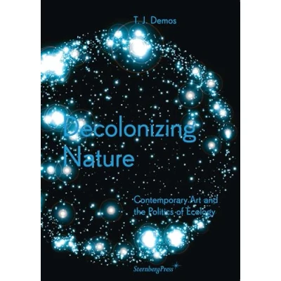 Abbildung von Decolonizing Nature: Contemporary Art and the Politics of Ecology