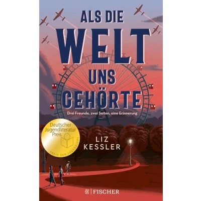 Abbildung von Als die Welt uns gehörte: Drei Freunde. Zwei Seiten. Eine Erinnerung. Gewinner des Deutschen Jugendliteraturpreises 2023 (Jugendjury)!