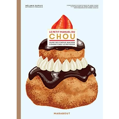Abbildung von le petit manuel du chou: Faire ses choux comme chez pâtissier