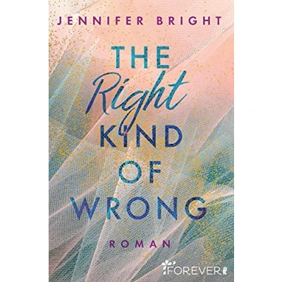 Abbildung von The Right Kind of Wrong: Roman Prickelnde New Adult Romance, die einem den Atem verschlägt