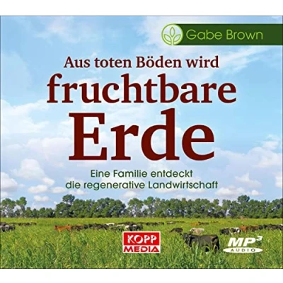 Abbildung von Aus toten Böden wird fruchtbare Erde Hörbuch: Eine Familie entdeckt die regenerative Landwirtschaft