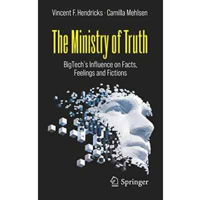 Abbildung von The Ministry of Truth: BigTech&#039;s Influence on Facts, Feelings and Fictions