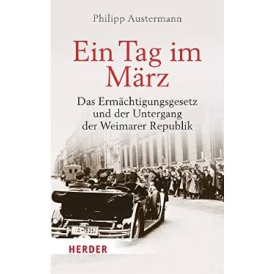 Abbildung von Ein Tag im März: Das Ermächtigungsgesetz und der Untergang Weimarer Republik