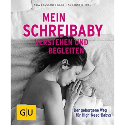Abbildung von Mein Schreibaby verstehen und begleiten: Der geborgene Weg für High Need Babys (GU Baby)
