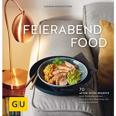 Abbildung von Feierabendfood: 70 After work Rezepte zum Runterkommen von Vorrats Quickies bis Luxus Soulfood (GU Schnelle Küche)
