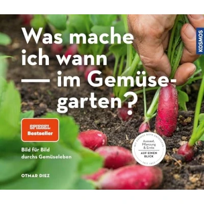 Abbildung von Was mache ich wann im Gemüsegarten?: Bild für durchs Gemüseleben. Aussaat, Pflanzung &amp; Ernte auf einen Blick