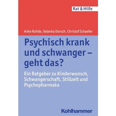 Abbildung von Psychisch krank und schwanger geht das?: Ein Ratgeber zu Kinderwunsch, Schwangerschaft, Stillzeit Psychopharmaka (Rat + Hilfe)