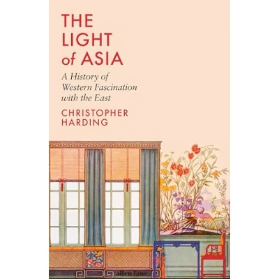 Abbildung von the Light of Asia: A History Western Fascination with East