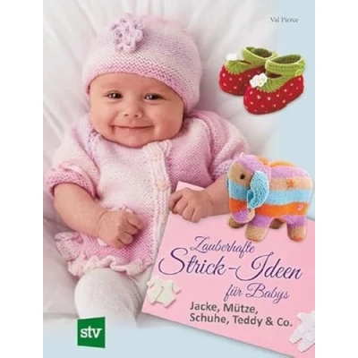 Abbildung von Zauberhafte Strick Ideen für Babys: Jacke, Mütze, Schuhe, Teddy &amp; Co.